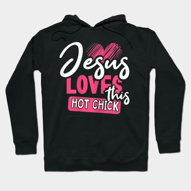 Jesus Loves This Hot Chick Hoodie by HaroldKeller